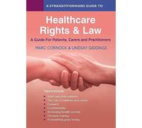 A Straightforward Guide to Healthcare Rights & Law: A Guide for Patients, Carers and Practitioners