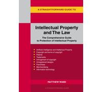 A Straightforward Guide to Intellectual Property and The Law : Revised to 2026