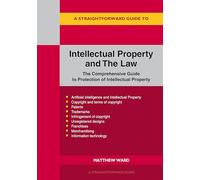 A Straightforward Guide to Intellectual Property and The Law: Revised to 2026