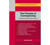 A Straightforward Guide To The Process Of Conveyancing: Revised Edition - 2023