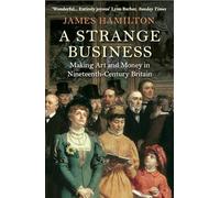 A Strange Business : Making Art and Money in Nineteenth-Century Britain