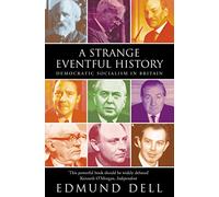 A Strange Eventful History: Democratic Socialism in Britain
