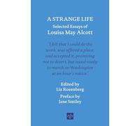 A Strange Life : Selected Essays of Louisa May Alcott