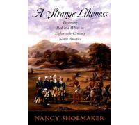 A Strange Likeness: Becoming Red and White in Eighteenth-Century North America