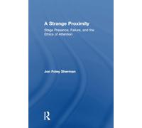 A Strange Proximity: Stage Presence, Failure, and the Ethics of Attention