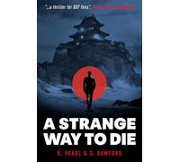A Strange Way to Die: Secrets, Seduction and Survival… An Explosive Espionage Thriller (The Hiroshi Suzuki Files)