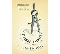 A Strange Wilderness: The Lives of the Great Mathematicians