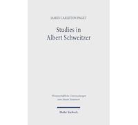 "A Stranger and an Enigma": The Contexts and Contested Legacy of Albert Schweitzer (Wissenschaftliche Untersuchungen zum Neuen Testament)