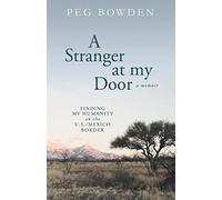 A Stranger at My Door: Finding My Humanity on the U.S./Mexico Border