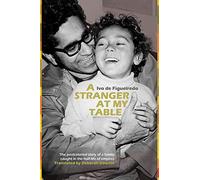 A Stranger at My Table: The postcolonial story of a family caught in the half-life of empires