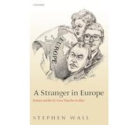 A Stranger in Europe: Britain and the EU from Thatcher to Blair