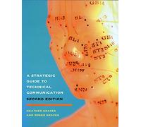 A Strategic Guide to Technical Communication, Second Edition