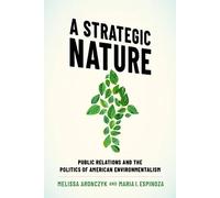 A Strategic Nature: Public Relations and the Politics of American Environmentalism