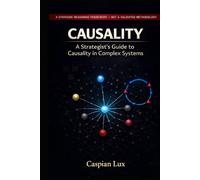 A Strategist’s Guide to Causality in Complex Systems: Moving Beyond Planning to Adaptive Intervention: A Framework for Strategic Reasoning in Uncertain Environments