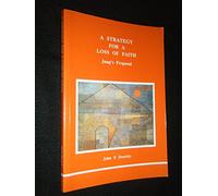 A Strategy for a Loss of Faith: Jung's Proposal (Studies in Jungian psychology by Jungian analysts)
