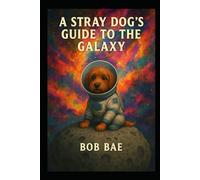 A Stray Dog's Guide to the Galaxy