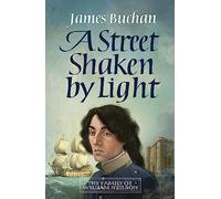 A Street Shaken by Light: The Story of William Neilson, Volume I