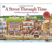 A Street Through Time : A 12,000 Year Journey Along the Same Street