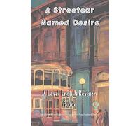 A Streetcar Named Desire: A Level literature and Combined Ultimate Revision Guide