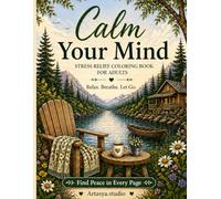 A Stress Relief Coloring Book for Adults: Relaxing Nature Scenes, Cozy Spaces, Mindfulness Designs & Simple Patterns to Reduce Anxiety, Improve Focus & Find Inner Peace