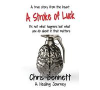 A Stroke of Luck: A Healing Journey Recovering From A Stroke (Revised edition)