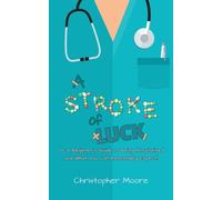 A Stroke of Luck : Or a Beginner’s Guide to Being Hospitalised and What You Can Reasonably Expect!