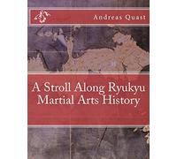 A Stroll Along Ryukyu Martial Arts History: 3 (Ryukyu Bugei - Ancient Martial Arts of the Ryukyu Islands)