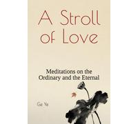 A Stroll of Love: Meditations on the Ordinary and the Eternal (HEARTSTRINGS ACROSS HORIZONS)