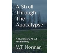 A Stroll Through The Apocalypse: A Short Story About Misanthropy
