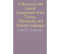 A Structural and Lexical Comparison of the Tunica, Chitimacha, and Atakapa Languages
