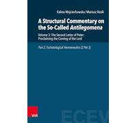 A Structural Commentary on the So-Called Antilegomena: Volume 3: The Second Letter of Peter: Proclaiming the Coming of the Lord. Part 2. ... (Eastern and Central European Voices, 3.3.2)