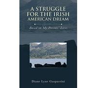 A Struggle for the Irish American Dream:: Based on my parents’ lives