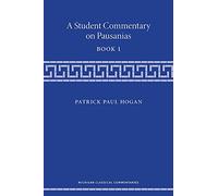A Student Commentary on Pausanias Book 1 (Michigan Classical Commentaries)