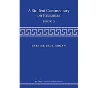 A Student Commentary on Pausanias Book 2 (Michigan Classical Commentaries)