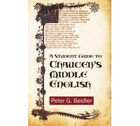 A Student Guide to Chaucer's Middle English by Peter G. Beidler (2011-03-14)
