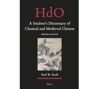 A Student's Dictionary of Classical and Medieval Chinese: Revised Edition: 30 (Handbook of Oriental Studies. Section 4 China)