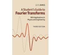 A Student's Guide to Fourier Transforms : With Applications in Physics and Engineering