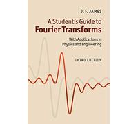 A Student's Guide to Fourier Transforms: With Applications in Physics and Engineering (Student's Guides)