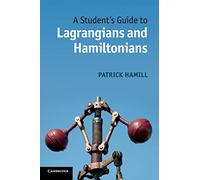 A Student's Guide to Lagrangians and Hamiltonians (Student's Guides)
