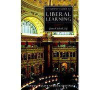 A Student's Guide to Liberal Learning: Liberal Learning Guide (Isi Guides to the Major Disciplines)
