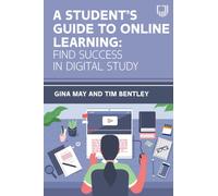 A Student's Guide to Online Learning: Finding Success in Digital Study