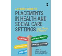 A Student's Guide to Placements in Health and Social Care Settings : From Theory to Practice