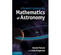 A Student's Guide to the Mathematics of Astronomy