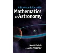 A Student's Guide to the Mathematics of Astronomy - Student's Guides - Cambridge University Press
