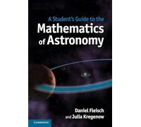 A Student's Guide to the Mathematics of Astronomy: (Student's Guides)