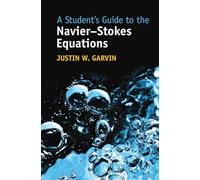 A Student's Guide to the Navier-Stokes Equations (Student's Guides)