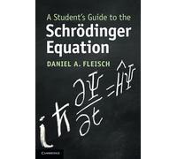 A Student's Guide to the Schroedinger Equation: (Student's Guides)