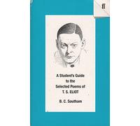 A Student's Guide to the Selected Poems of T.S. Eliot (Faber Student Guides)