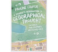 A Student's Introduction to Geographical Thought: Theories, Philosophies, Methodologies