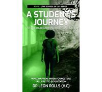 A Students Journey to the Dark Underworld and Back: What happens when youngsters fall prey to exploitation: 2 (The School of Life Series)